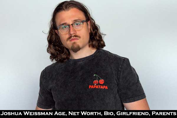 Joshua Weissman age bio net worth girlfriend family