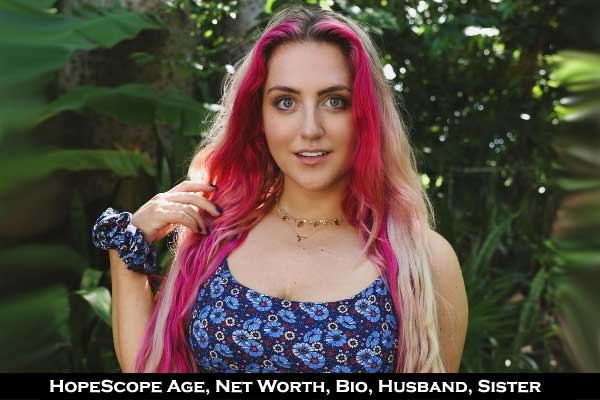 HopeScope Age, Net worth, Husband, Sister, Weight, Bio, Height, Divorce, Wiki